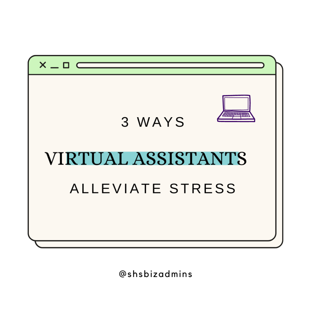 3 ways virtual assistants alleviate stress